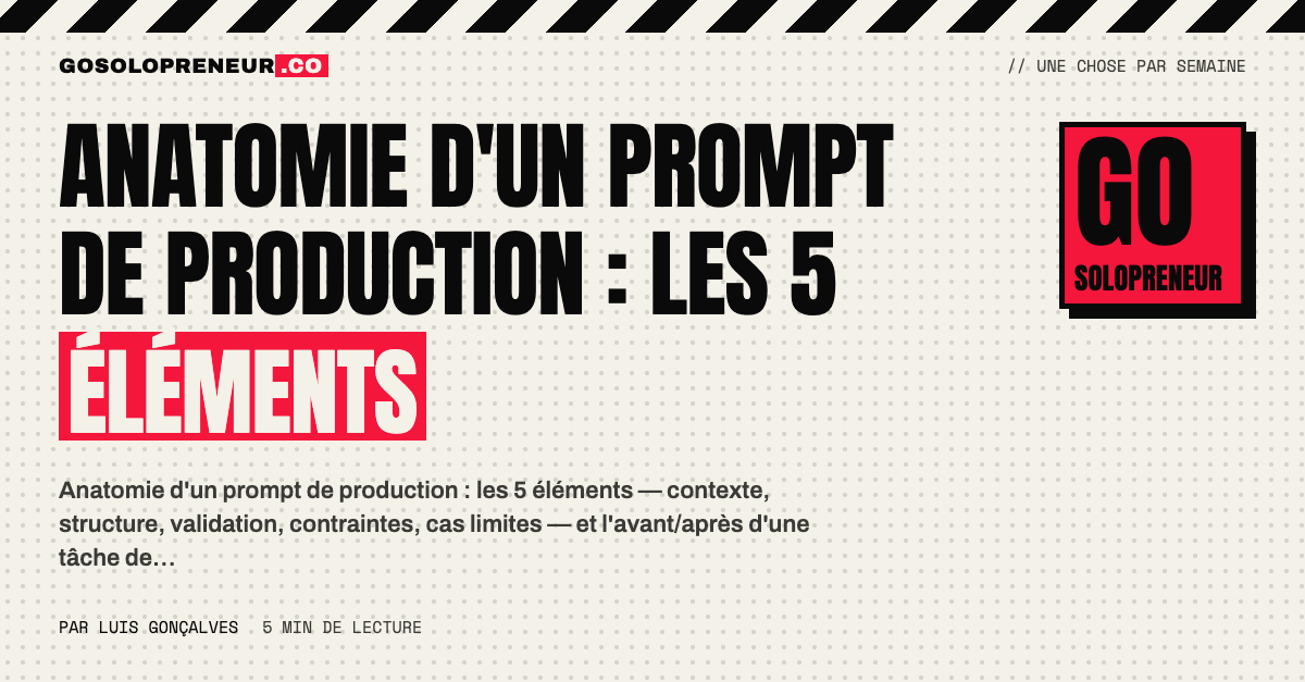 Anatomie d'un prompt de production : les 5 éléments essentiels