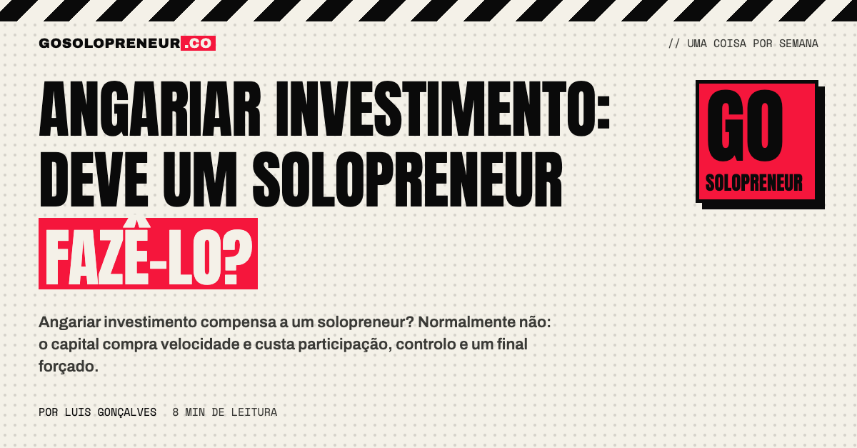 Solopreneur a ponderar angariar investimento: o que o capital compra e o que custa