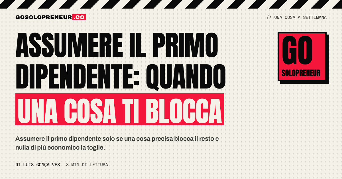 Solopreneur che valuta se assumere il primo dipendente, con un solo ostacolo da togliere