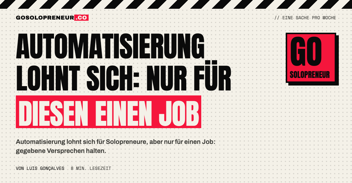 Automatisierung lohnt sich für Solopreneure nur, wenn sie gegebene Versprechen hält