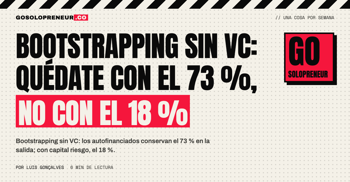 Bootstrapping sin VC: quédate con el 73 %, no con el 18 % en la salida