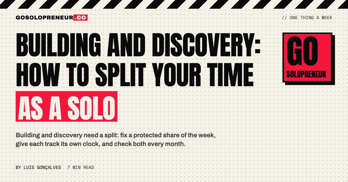 Building and Discovery: How to Split Your Time as a Solo