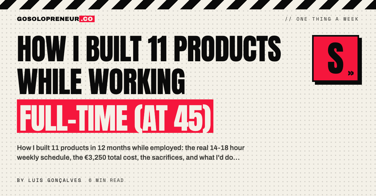 How I Built 11 Products While Working Full-Time (at 45)