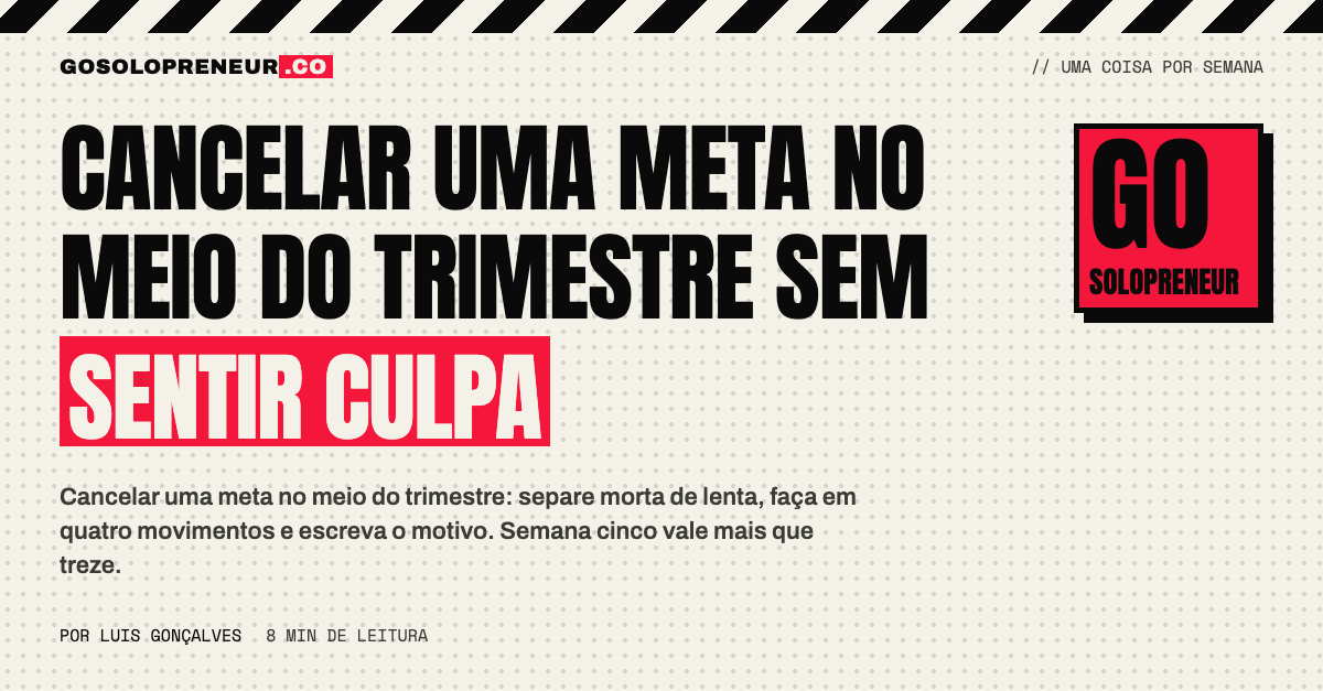 Cancelar uma meta no meio do trimestre: quatro movimentos e o motivo escrito