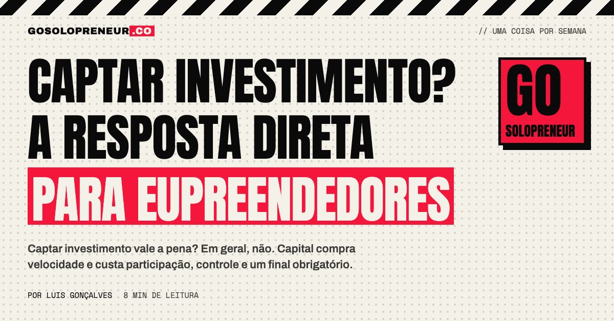 Captar investimento: o teste direto para EUpreendedores que escalam sozinhos