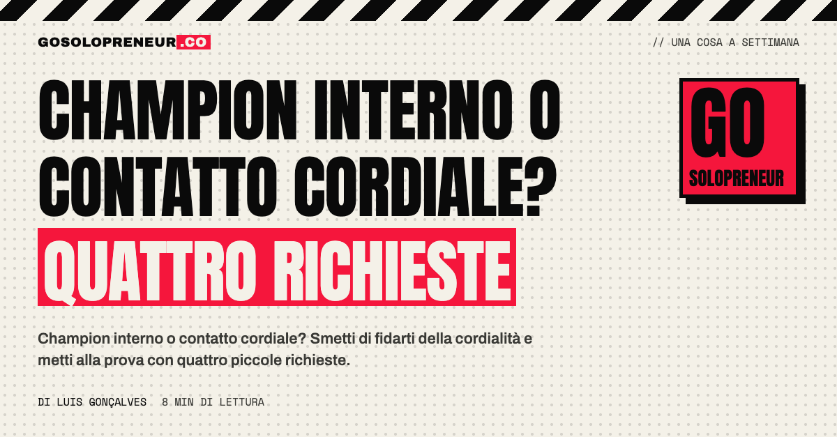 Champion interno: un solopreneur mette alla prova un contatto cordiale con quattro richieste