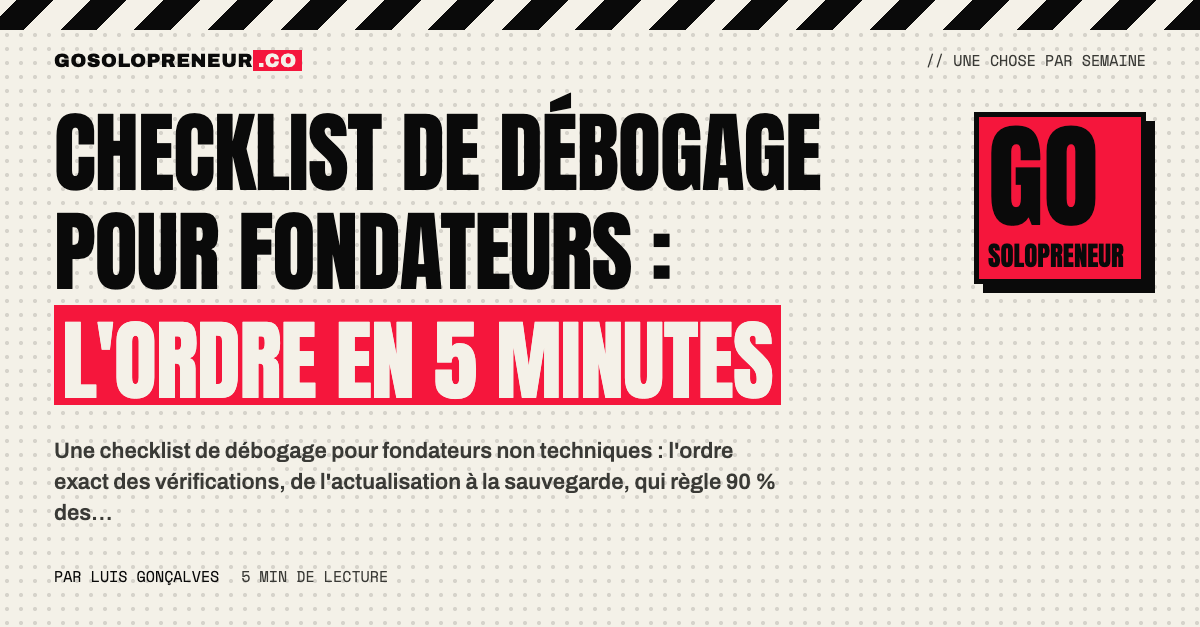 Checklist de débogage : cinq vérifications dans l'ordre pour réparer un bug en cinq minutes
