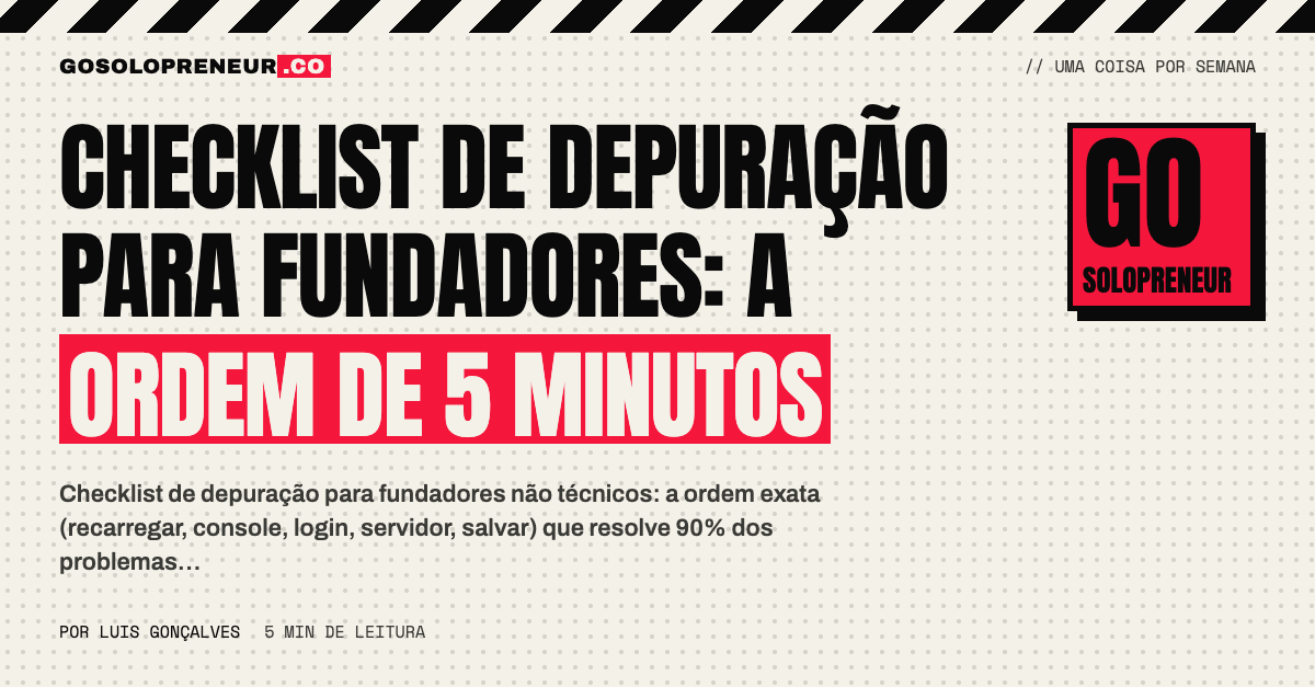 Checklist de depuração para fundadores: a ordem de 5 minutos