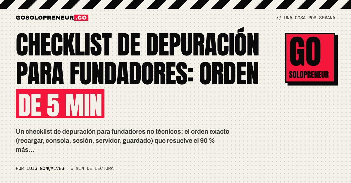 Checklist de depuración para fundadores: el orden de 5 minutos para arreglar errores