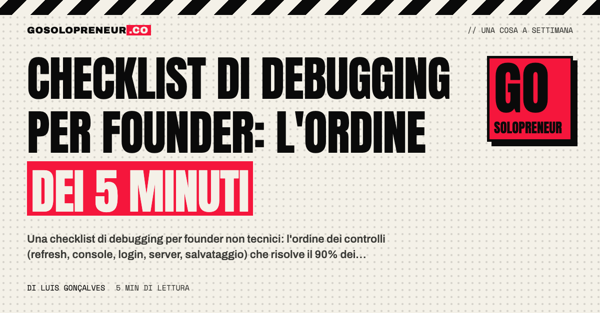 Copertina: checklist di debugging per founder, l'ordine dei controlli in 5 minuti