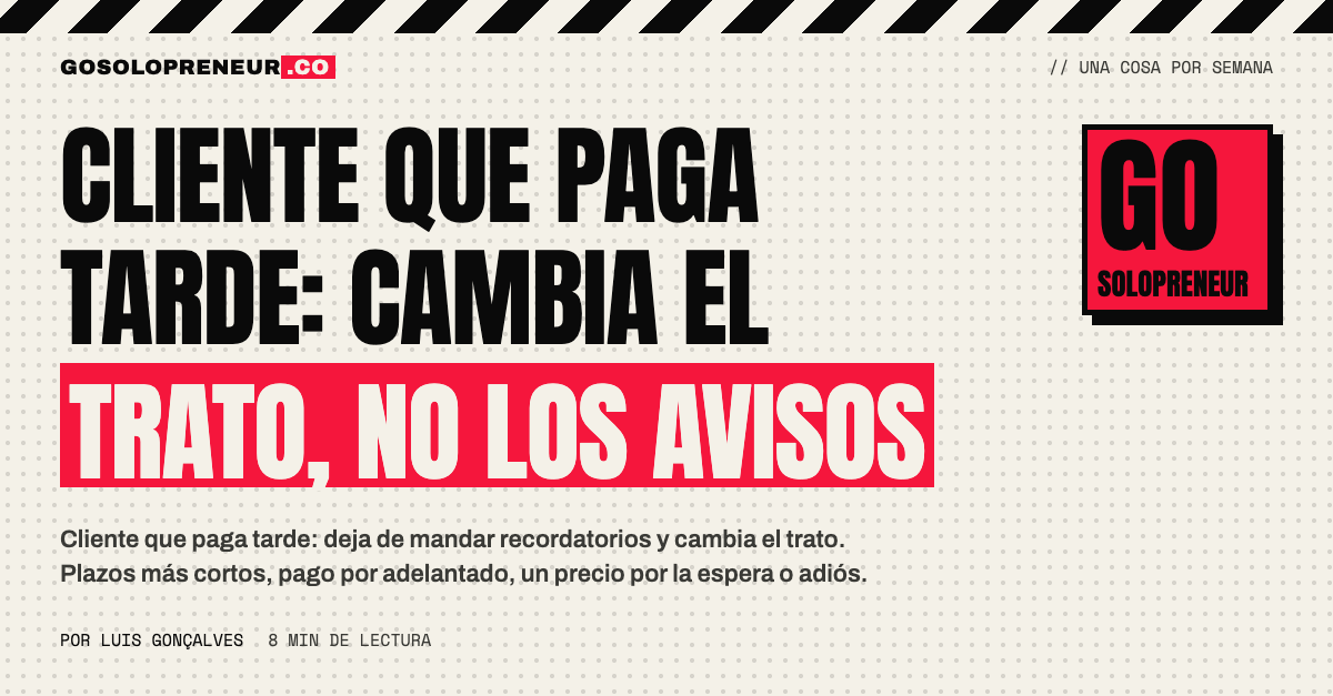 Cliente que paga tarde: cambiar el trato con plazos, adelanto o una despedida