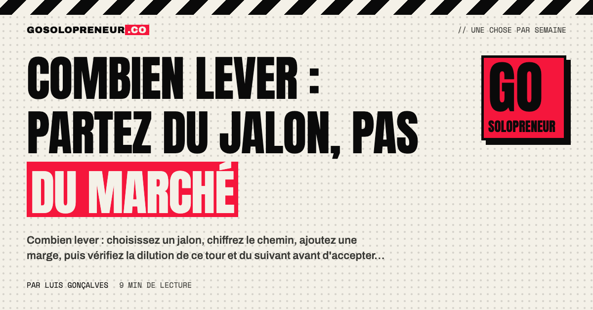 Combien lever : calculer le montant à partir d'un jalon plutôt que du marché
