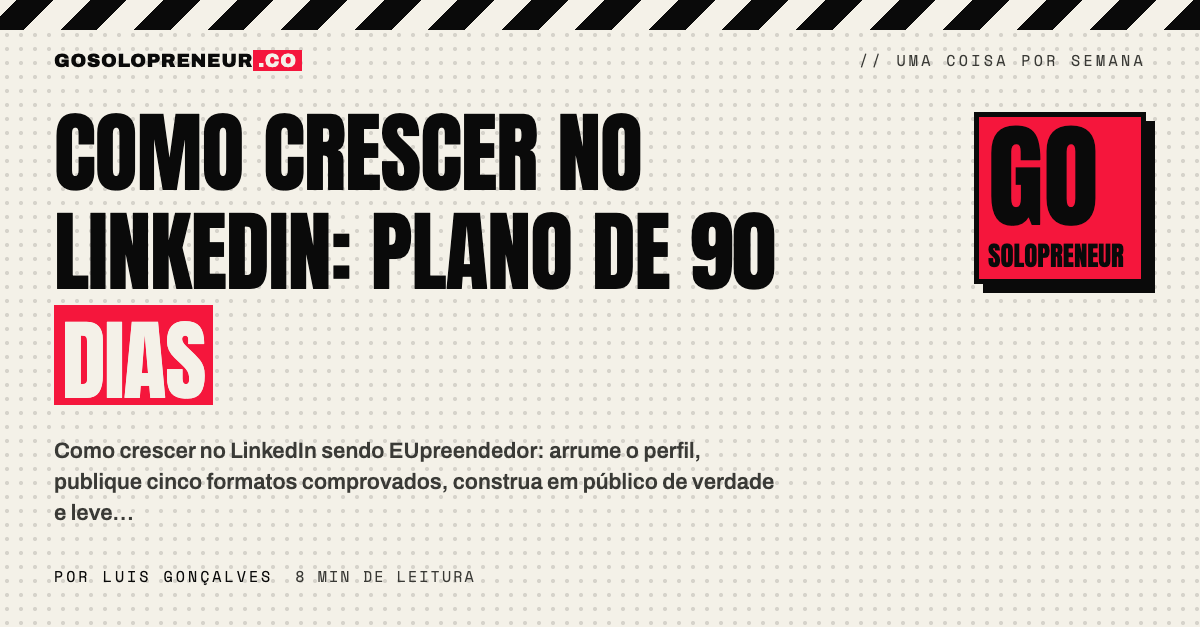 Como crescer no LinkedIn: o plano de 90 dias para EUpreendedores construírem audiência