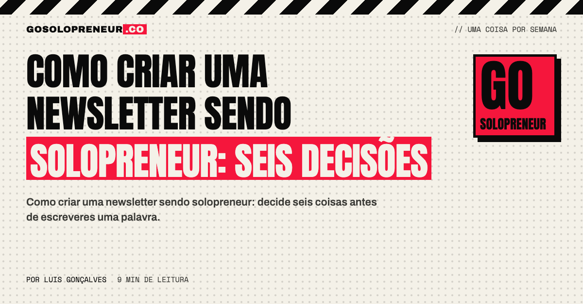 Como criar uma newsletter sendo solopreneur: seis decisões