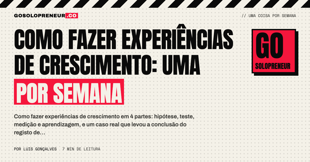 Como fazer experiências de crescimento: uma por semana