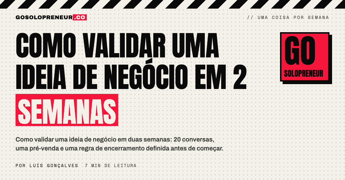 Como validar uma ideia de negócio em duas semanas com vinte conversas, pré-venda e regra de encerramento