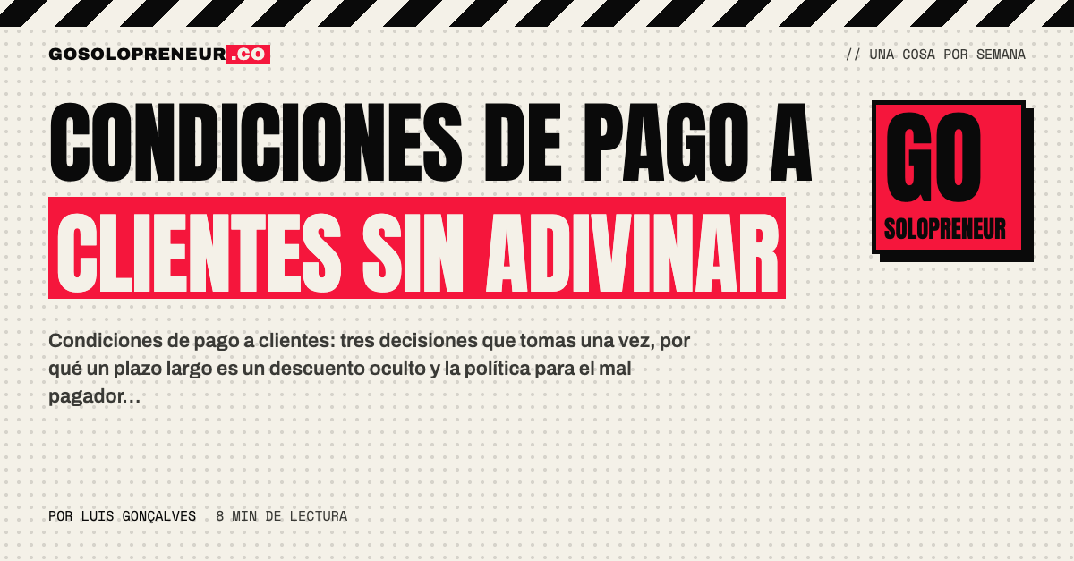 Condiciones de pago a clientes: tres decisiones que se toman una sola vez, sin adivinar
