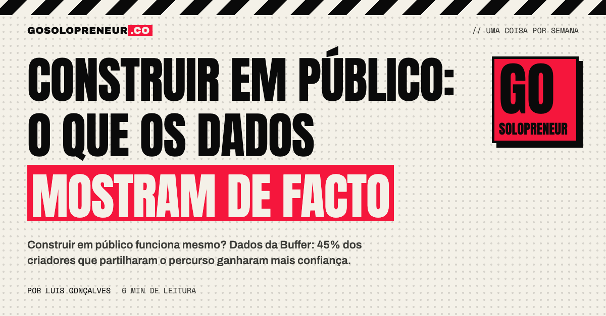Construir em público: o que os dados mostram de facto