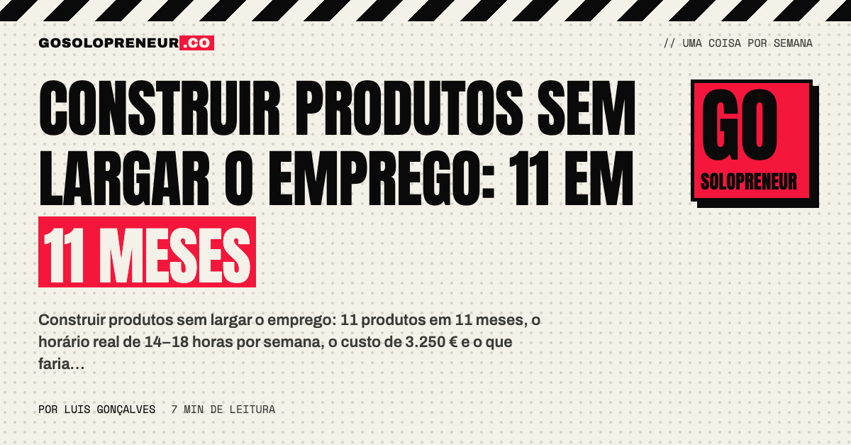Construir produtos sem largar o emprego: 11 em 11 meses