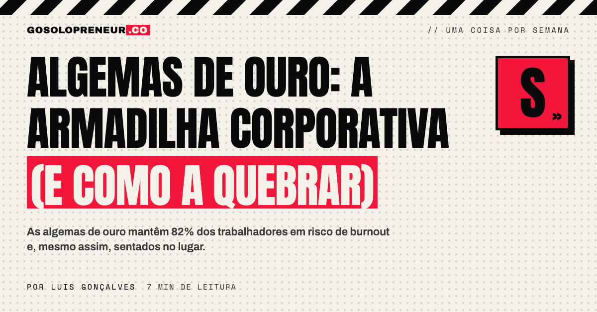 Algemas de ouro: a armadilha corporativa (e como a quebrar)