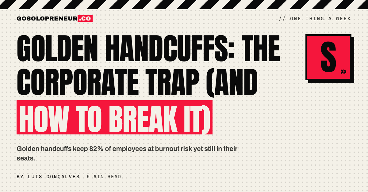 Golden Handcuffs: The Corporate Trap (And How to Break It)