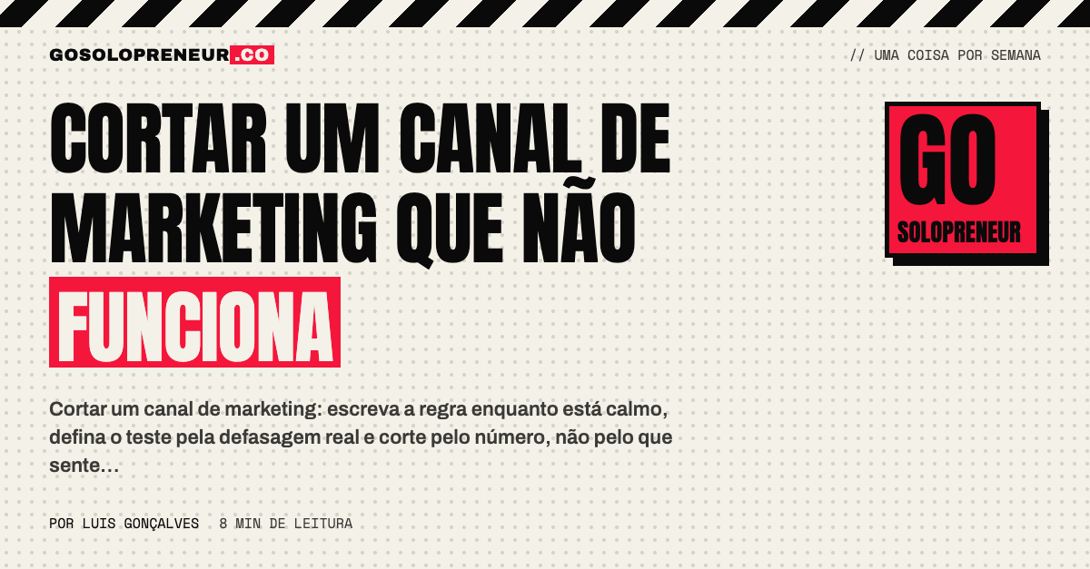 Como cortar um canal de marketing que não funciona, por regra e não por humor