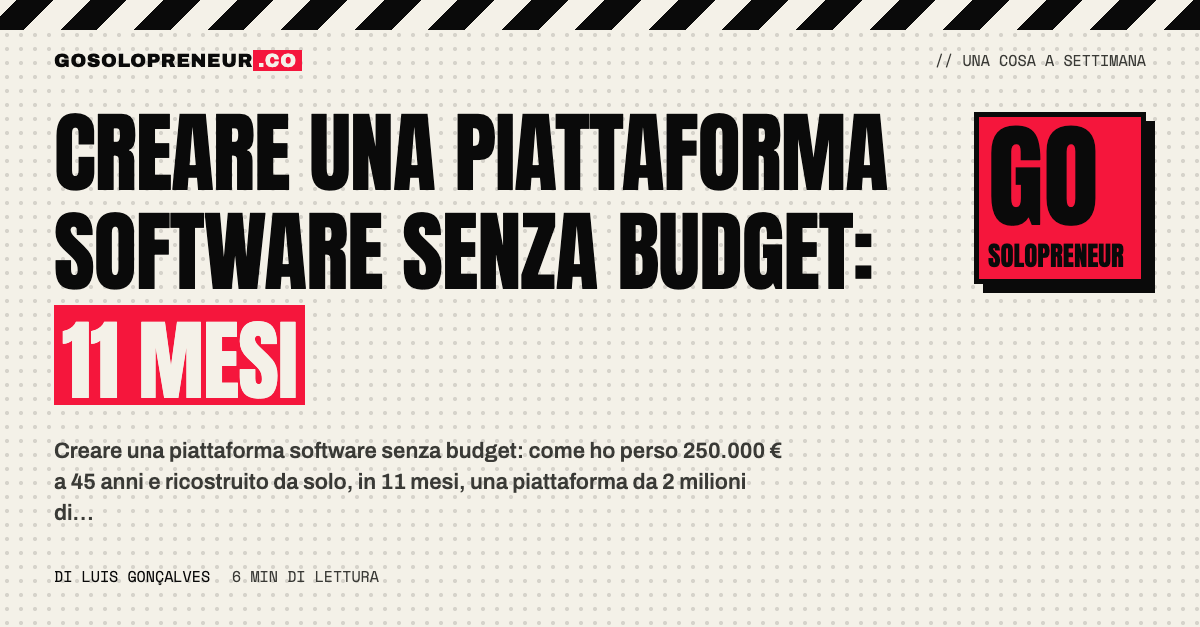 Creare una piattaforma software senza budget: da 250.000 € persi a una piattaforma costruita da solo in 11 mesi
