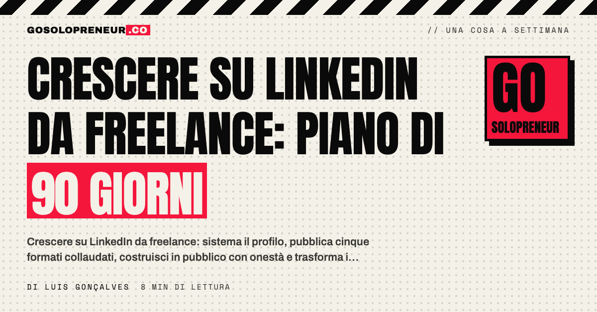 Crescere su LinkedIn da freelance: il piano di 90 giorni per un solopreneur