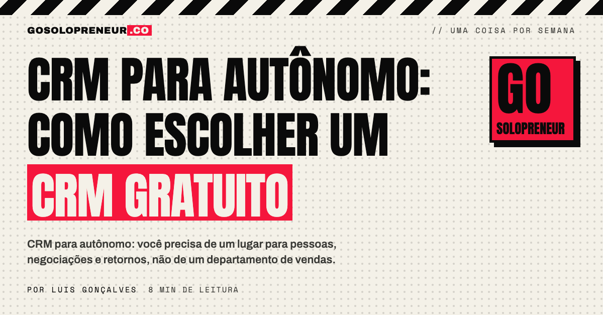 CRM para autônomo: como escolher um CRM gratuito que cabe no seu negócio de uma pessoa só
