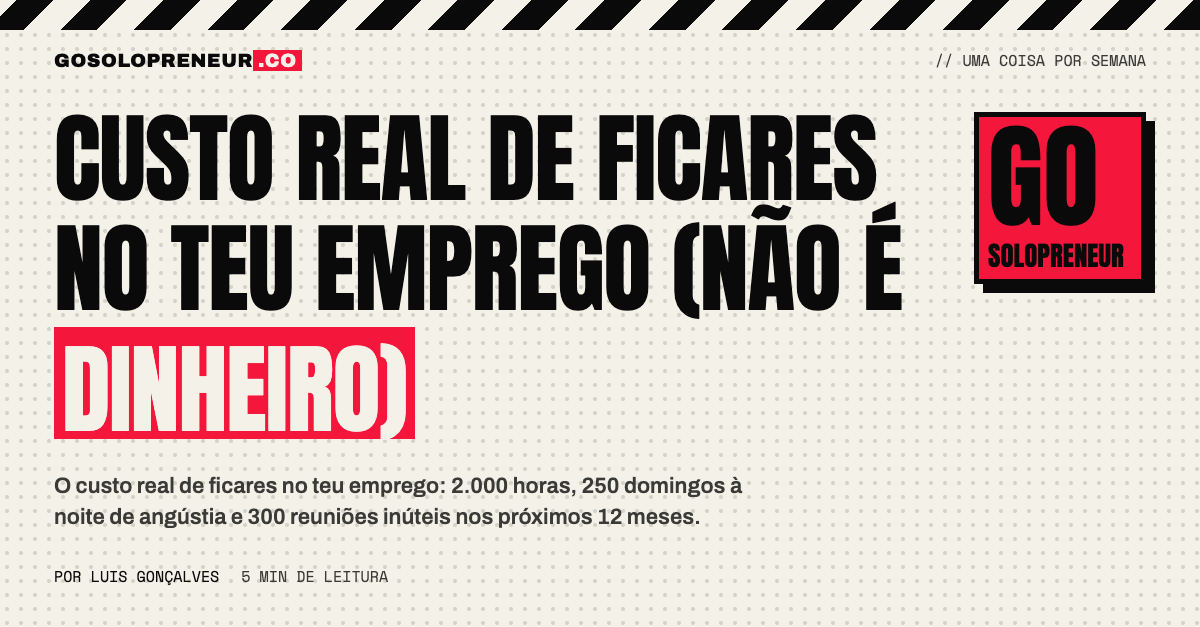 Custo real de ficares no teu emprego (não é dinheiro)
