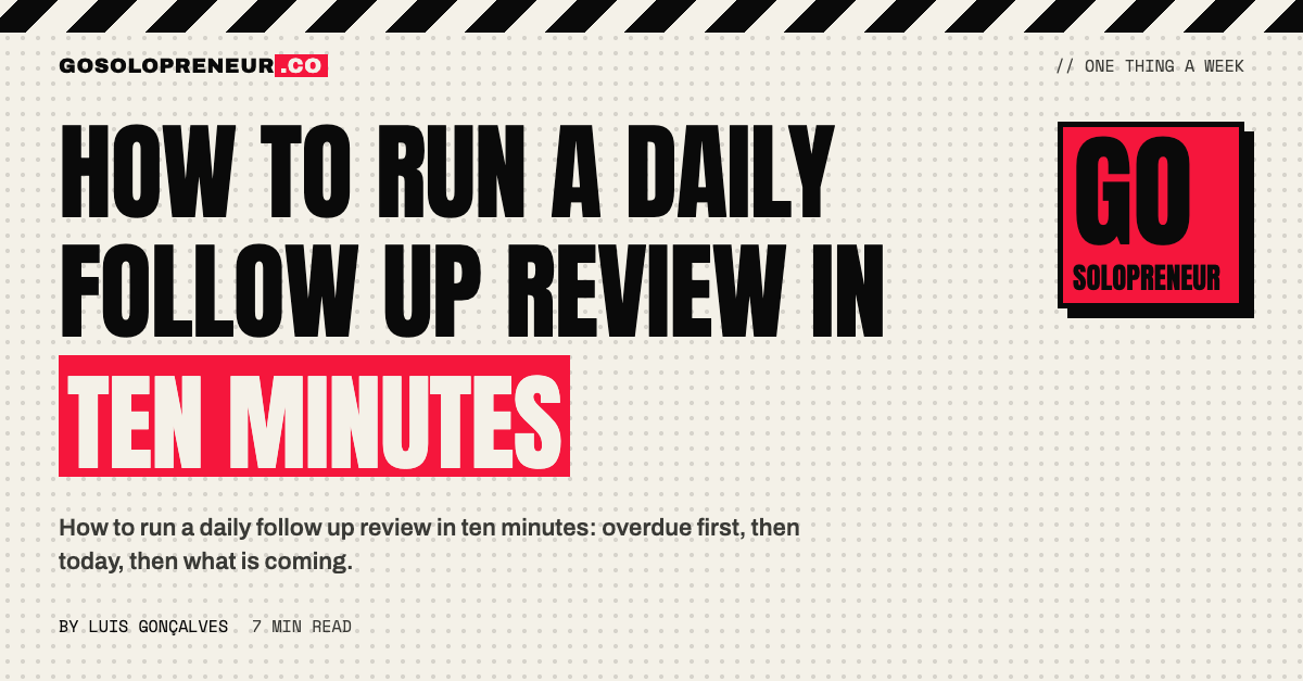 How to Run a Daily Follow Up Review in Ten Minutes