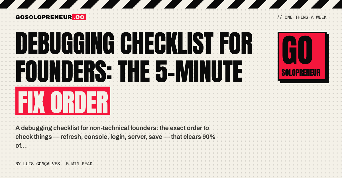 Debugging Checklist for Founders: The 5-Minute Fix Order