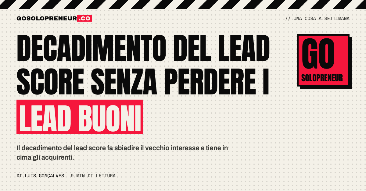 Una curva di decadimento del lead score che fa sbiadire il vecchio interesse e tiene in alto gli acquirenti veri