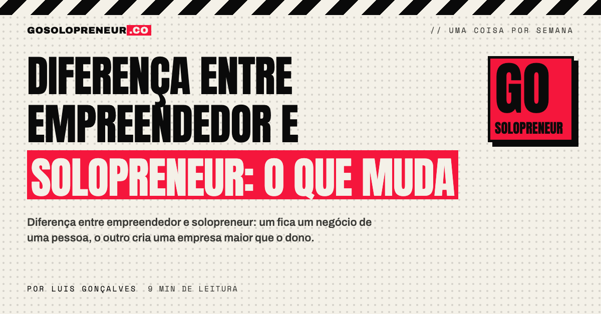 Diferença entre empreendedor e solopreneur: equipe, dinheiro, risco e saída lado a lado