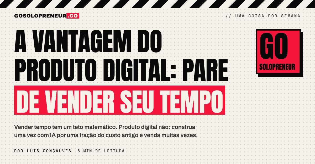 A vantagem do produto digital: pare de vender seu tempo