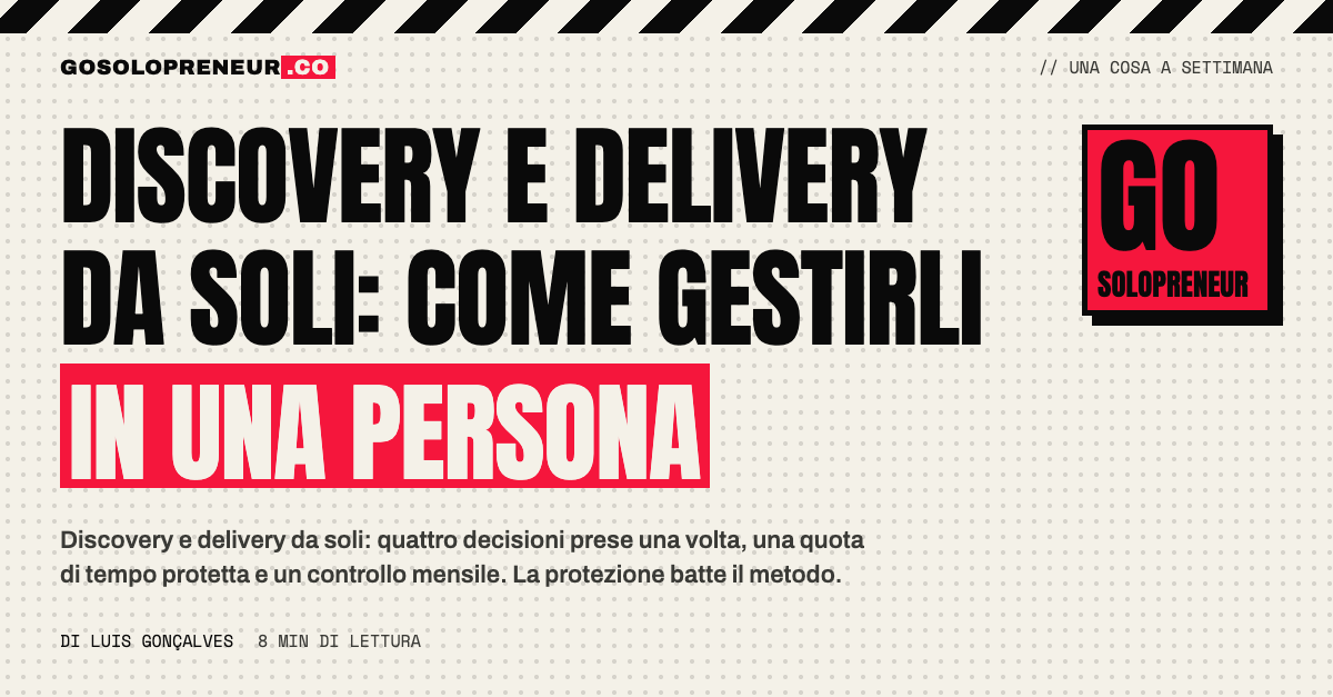 Discovery e delivery gestiti da una sola persona: due liste e una quota di tempo protetta