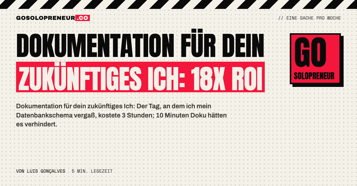 Dokumentation für dein zukünftiges Ich: 10 Minuten Notizen, 18x Ertrag