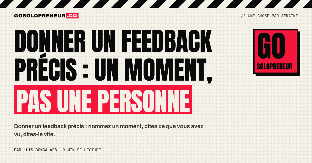 Un solopreneur donne un feedback précis en nommant un moment, pas une personne