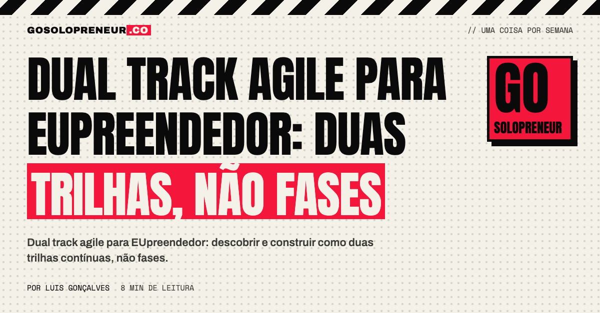 Duas trilhas paralelas, descoberta e construção, no dual track agile para EUpreendedor