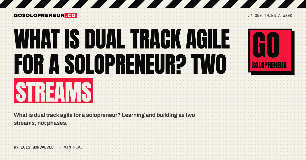What Is Dual Track Agile for a Solopreneur? Two Streams