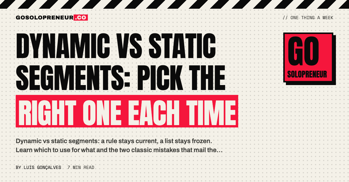 Dynamic vs Static Segments: Pick the Right One Each Time