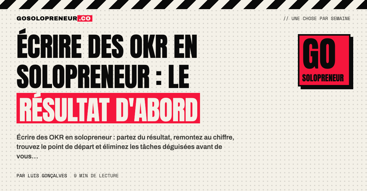 Écrire des OKR en solopreneur : le résultat d'abord, puis le chiffre