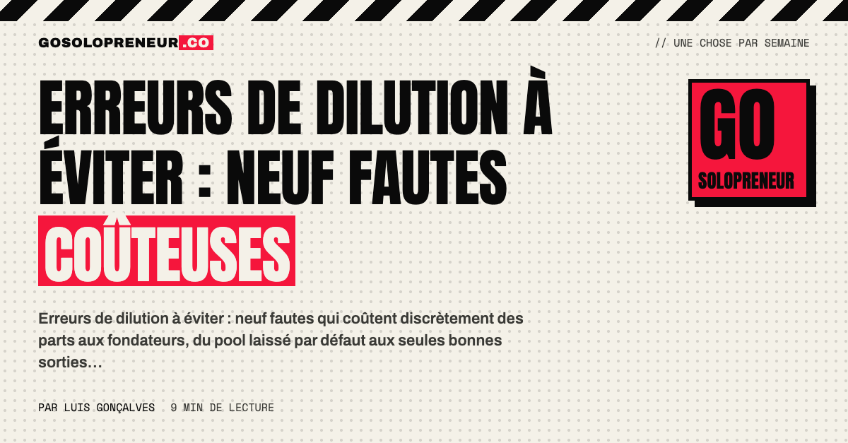 Erreurs de dilution : les neuf fautes qui font perdre des parts aux fondateurs