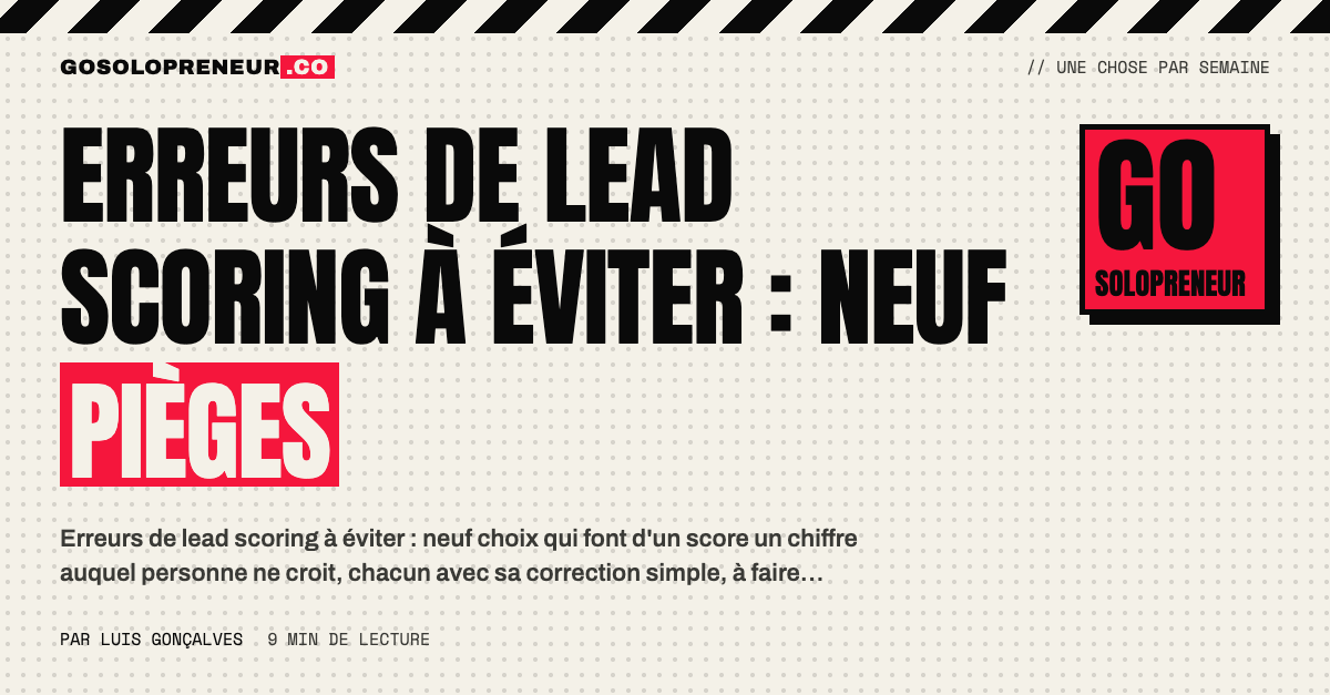 Erreurs de lead scoring à éviter : neuf pièges classés en trois familles, de la construction à la vérification