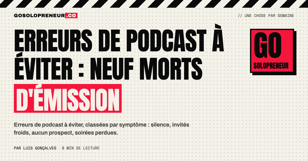 Une liste des erreurs de podcast à éviter, classées par symptôme, avec la solution pour chacune