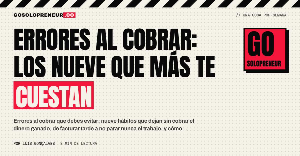 Errores al cobrar: nueve hábitos que dejan sin cobrar el dinero ya ganado
