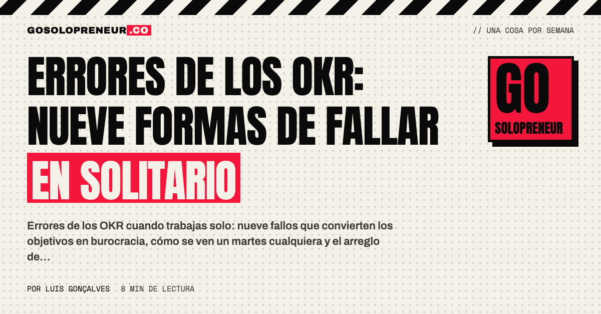 Errores de los OKR: tabla de nueve fallos y su arreglo para quien trabaja solo