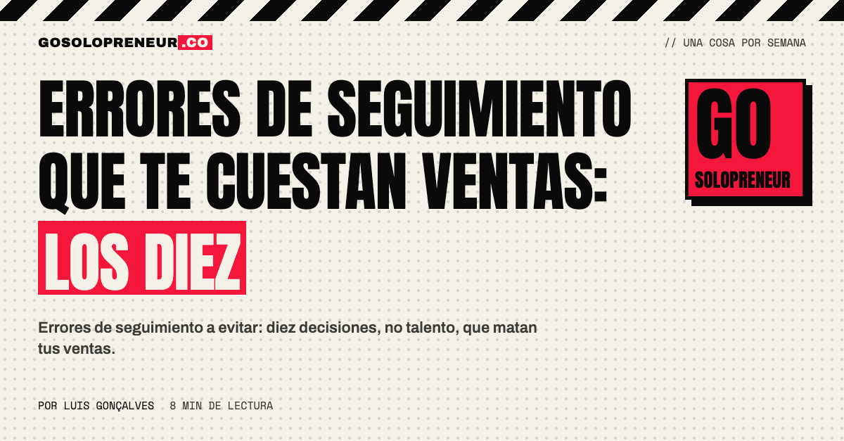 Lista de diez errores de seguimiento que hacen perder ventas a un solopreneur