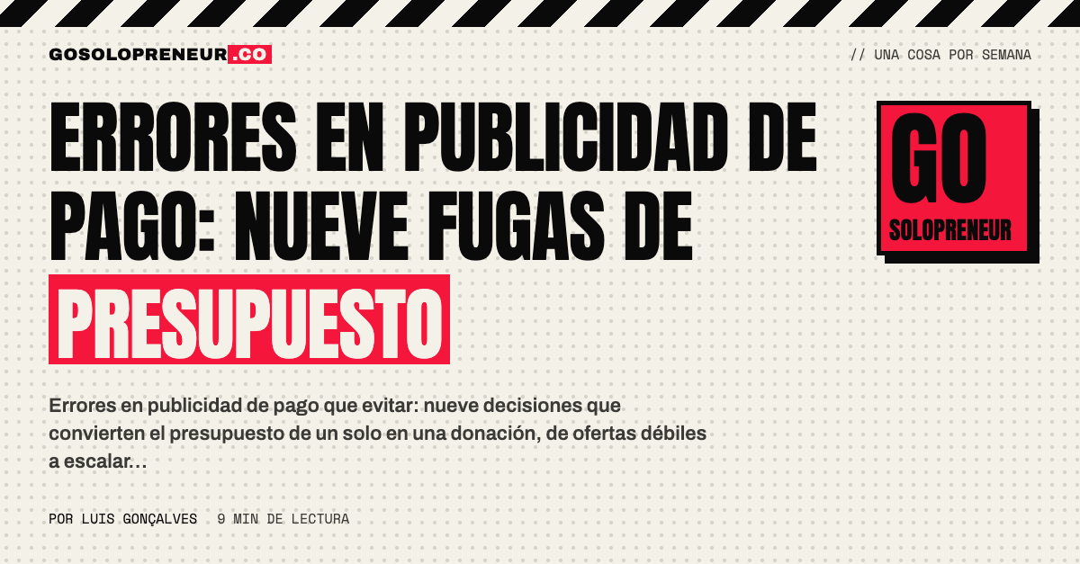 Un presupuesto de anuncios que se escapa por nueve grietas, los errores en publicidad de pago