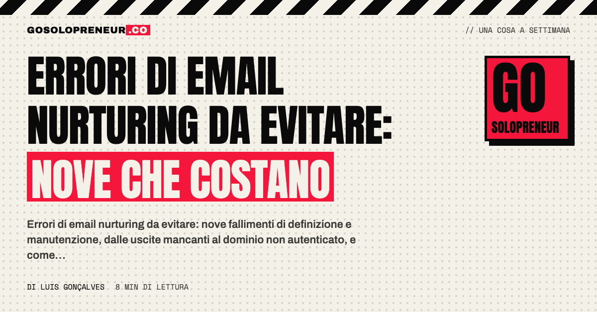 Errori di email nurturing da evitare: nove fallimenti di definizione e manutenzione, in ordine di correzione